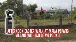 Beautiful Afternoon Easter Walk at Mana Pepang Village, Surigao City Using DJI Osmo Pocket